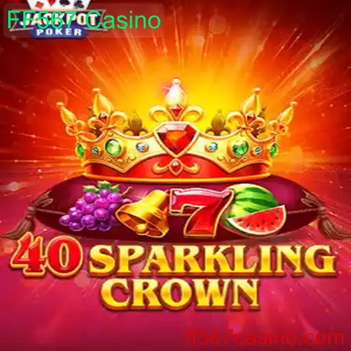 Descubra o Fascínio de 40SparklingCrown no FF567 Casino
